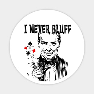 poker I never bluff #poker Magnet